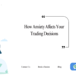 How Anxiety Affects Your Trading Decisions