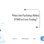 The Psychology Behind FOMO in Forex Trading