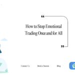 How to Stop Emotional Trading Once and for All