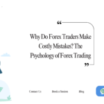 Psychology of Forex Trading: Why Traders Make Costly Mistakes